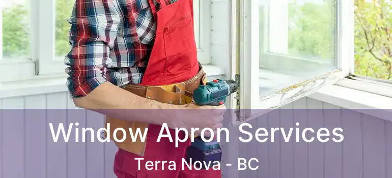  Window Apron Services Terra Nova - BC