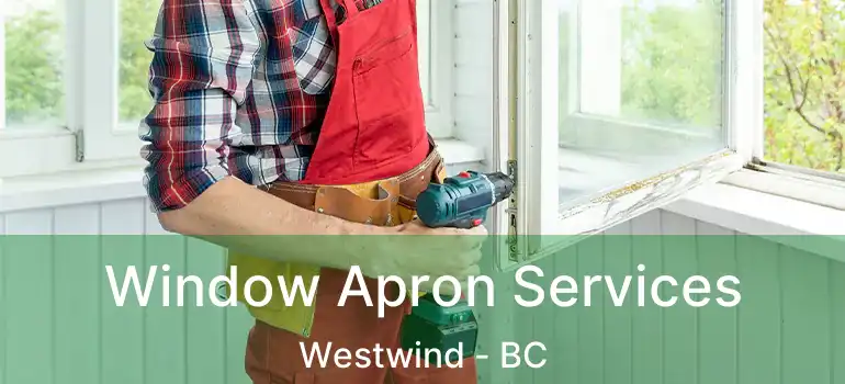  Window Apron Services Westwind - BC