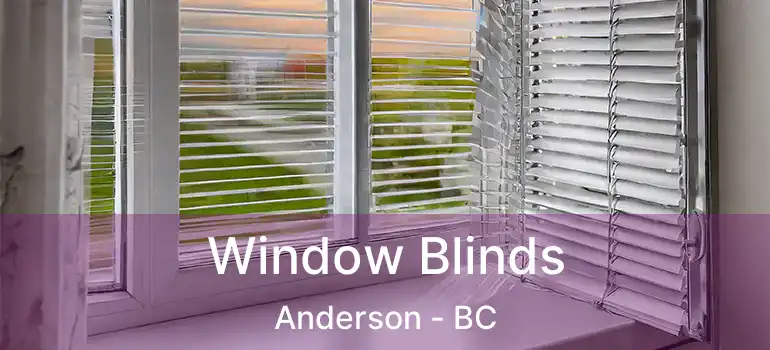  Window Blinds Anderson - BC