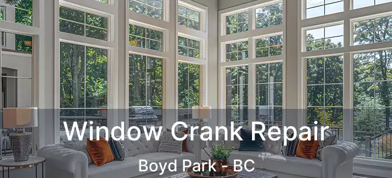  Window Crank Repair Boyd Park - BC