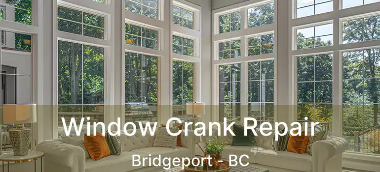 Window Crank Repair Bridgeport - BC