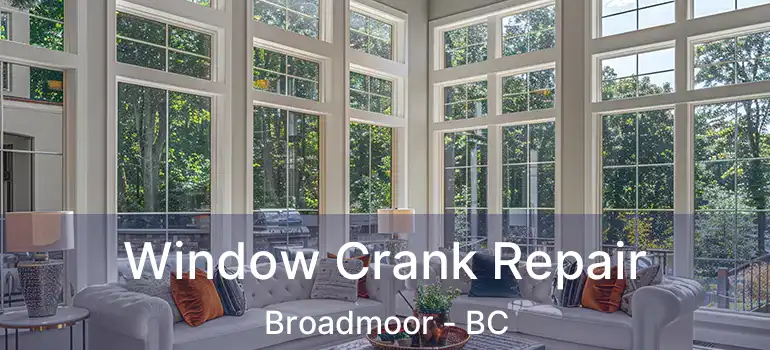  Window Crank Repair Broadmoor - BC