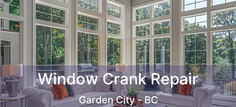  Window Crank Repair Garden City - BC