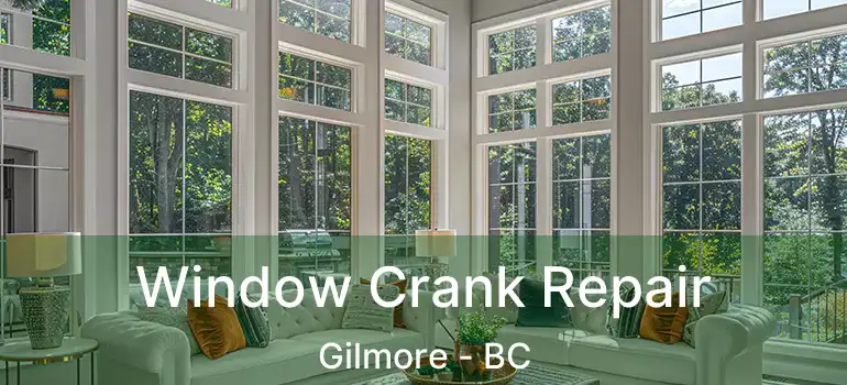  Window Crank Repair Gilmore - BC