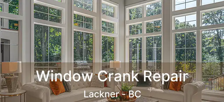  Window Crank Repair Lackner - BC