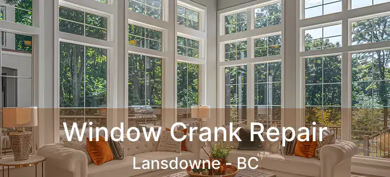  Window Crank Repair Lansdowne - BC
