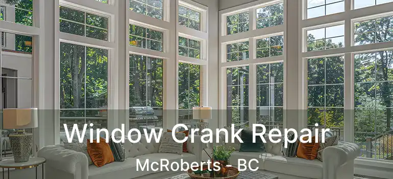  Window Crank Repair McRoberts - BC