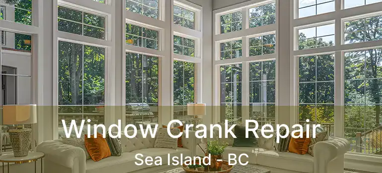  Window Crank Repair Sea Island - BC