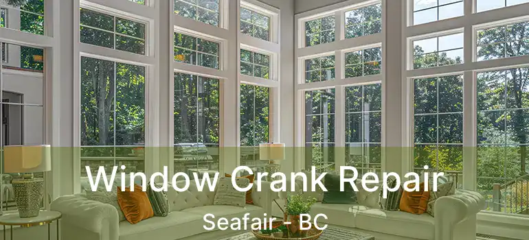  Window Crank Repair Seafair - BC