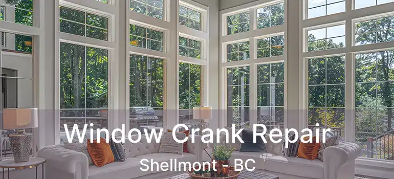  Window Crank Repair Shellmont - BC