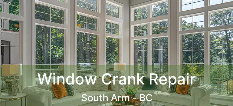  Window Crank Repair South Arm - BC