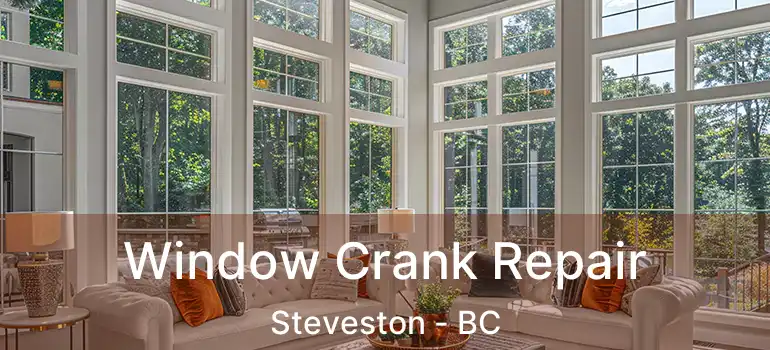  Window Crank Repair Steveston - BC