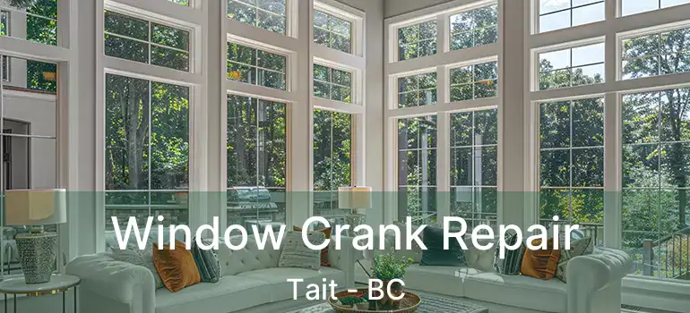  Window Crank Repair Tait - BC