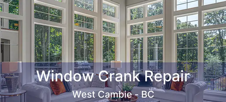  Window Crank Repair West Cambie - BC