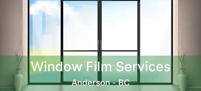  Window Film Services Anderson - BC