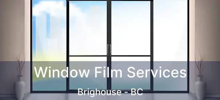  Window Film Services Brighouse - BC
