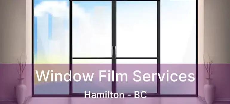  Window Film Services Hamilton - BC