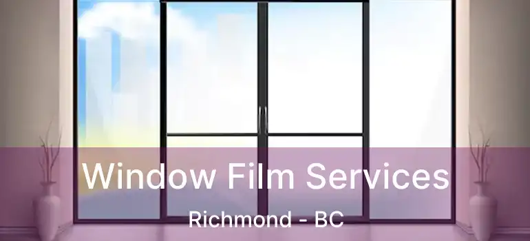  Window Film Services Richmond - BC