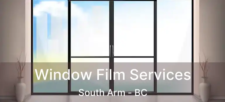  Window Film Services South Arm - BC
