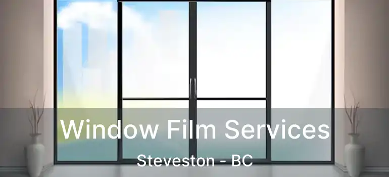  Window Film Services Steveston - BC