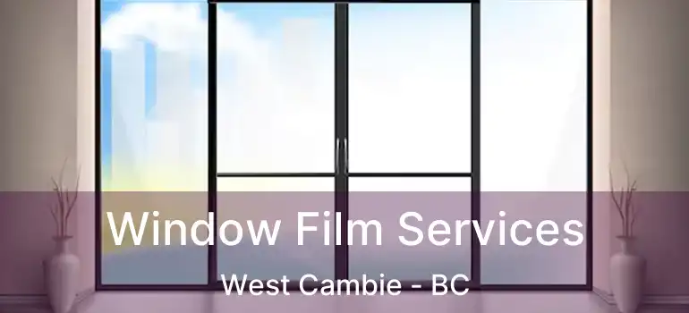  Window Film Services West Cambie - BC