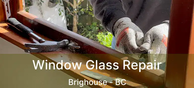  Window Glass Repair Brighouse - BC