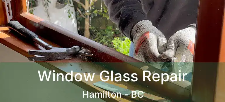  Window Glass Repair Hamilton - BC