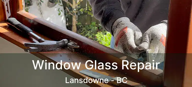  Window Glass Repair Lansdowne - BC