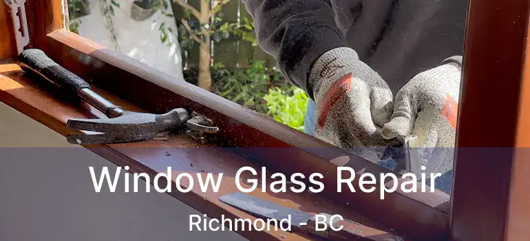  Window Glass Repair Richmond - BC