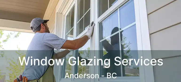  Window Glazing Services Anderson - BC