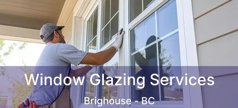  Window Glazing Services Brighouse - BC