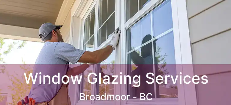  Window Glazing Services Broadmoor - BC