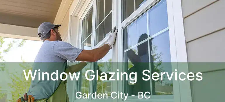  Window Glazing Services Garden City - BC