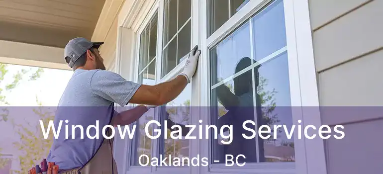  Window Glazing Services Oaklands - BC