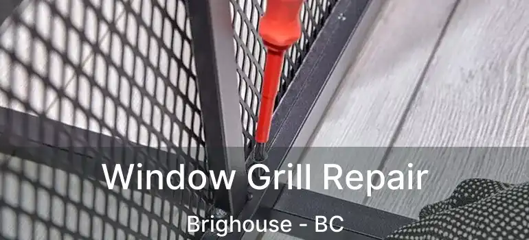  Window Grill Repair Brighouse - BC
