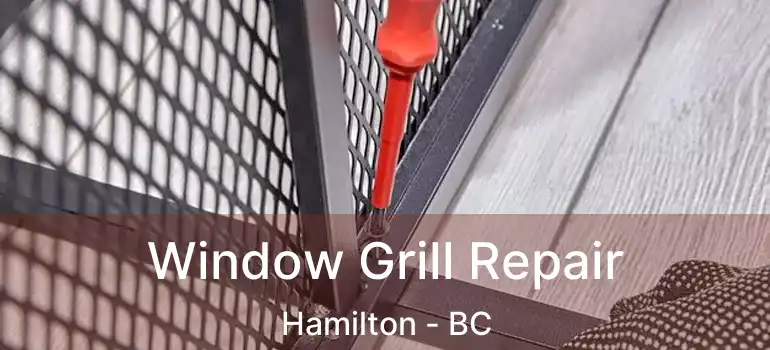  Window Grill Repair Hamilton - BC