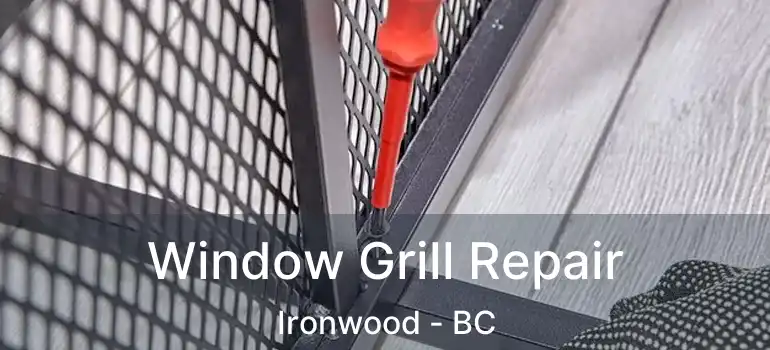  Window Grill Repair Ironwood - BC