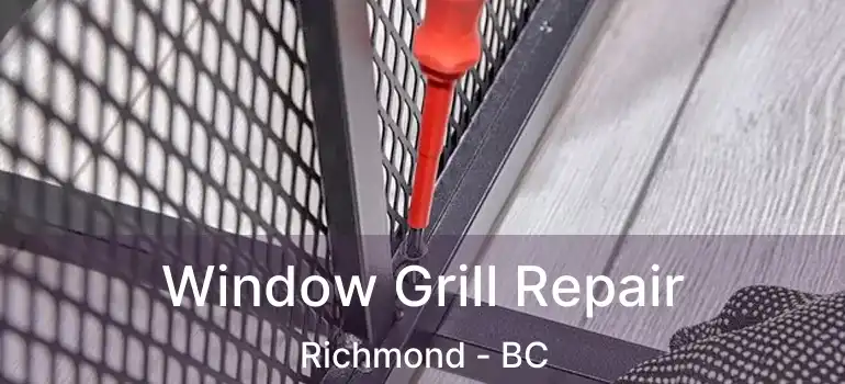  Window Grill Repair Richmond - BC
