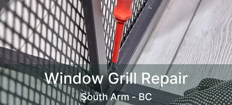  Window Grill Repair South Arm - BC