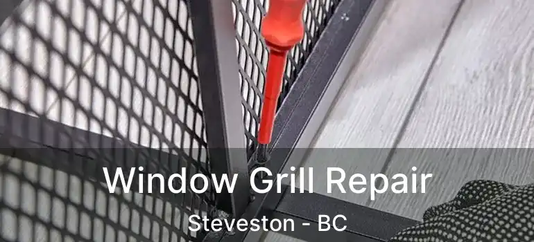  Window Grill Repair Steveston - BC