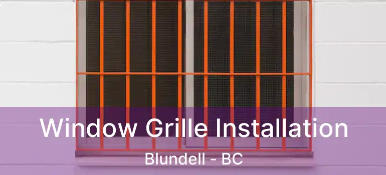  Window Grille Installation Blundell - BC