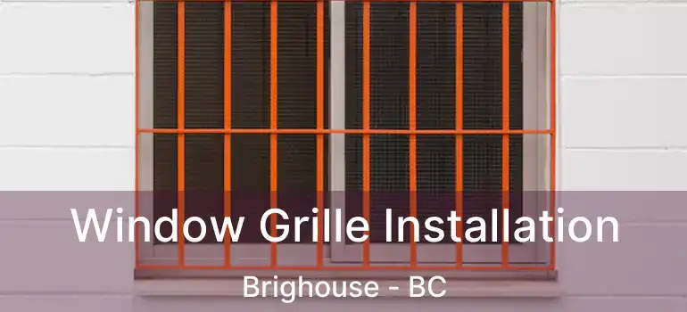  Window Grille Installation Brighouse - BC