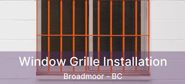  Window Grille Installation Broadmoor - BC