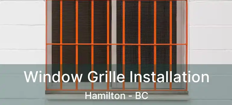  Window Grille Installation Hamilton - BC