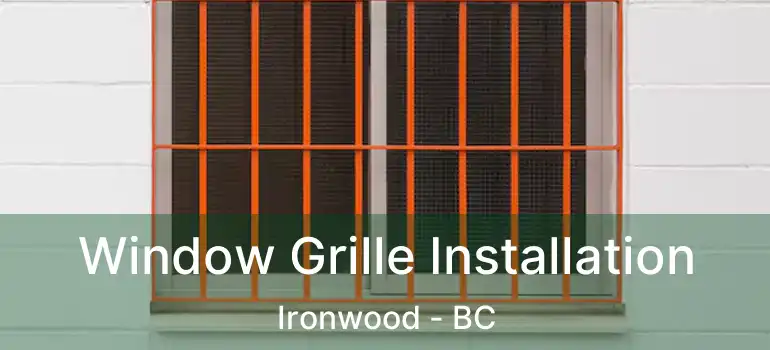  Window Grille Installation Ironwood - BC