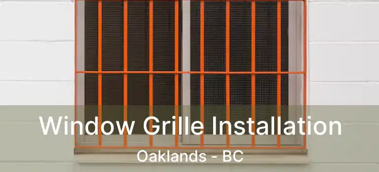  Window Grille Installation Oaklands - BC