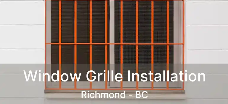  Window Grille Installation Richmond - BC