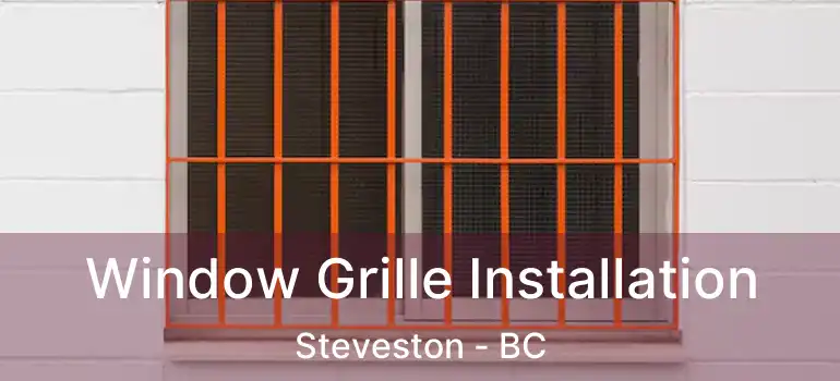  Window Grille Installation Steveston - BC