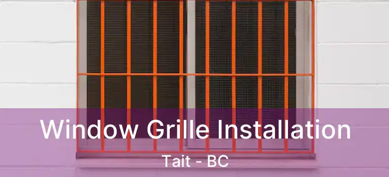  Window Grille Installation Tait - BC