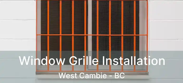  Window Grille Installation West Cambie - BC